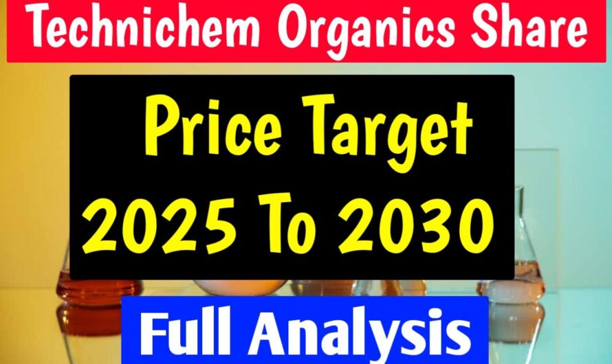 Technichem Organics Share Price Target 2025 2026 2027 2028 2029 2030 || Technichem Organics Price Target 2025