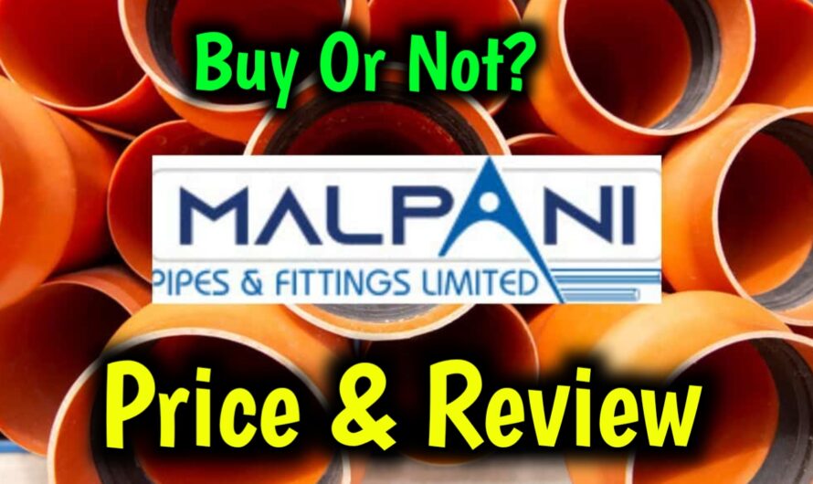 Malpani Pipes And Fittings Ltd Price | Malpani Pipes Buy Or not?